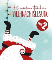Komödiantische Weihnachtslesung Teil II